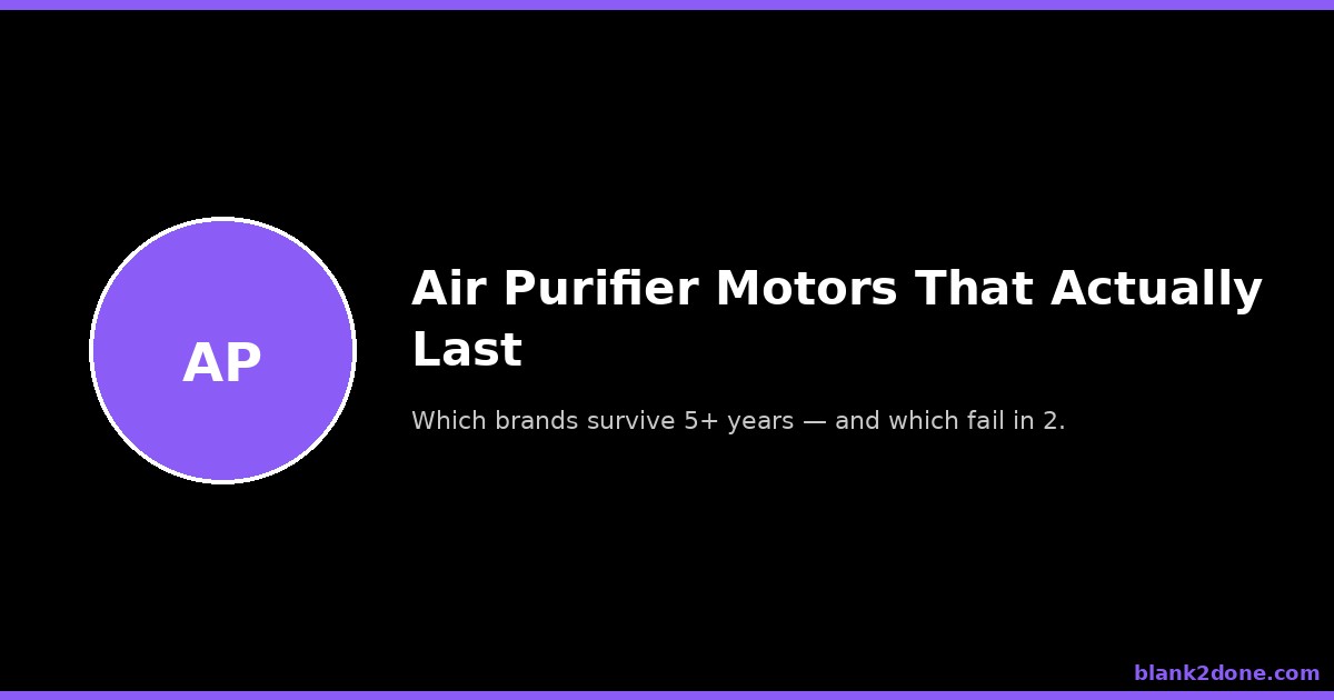 Air Purifier Motors: Which Brands Last 5+ Years (And Which Fail in 2)