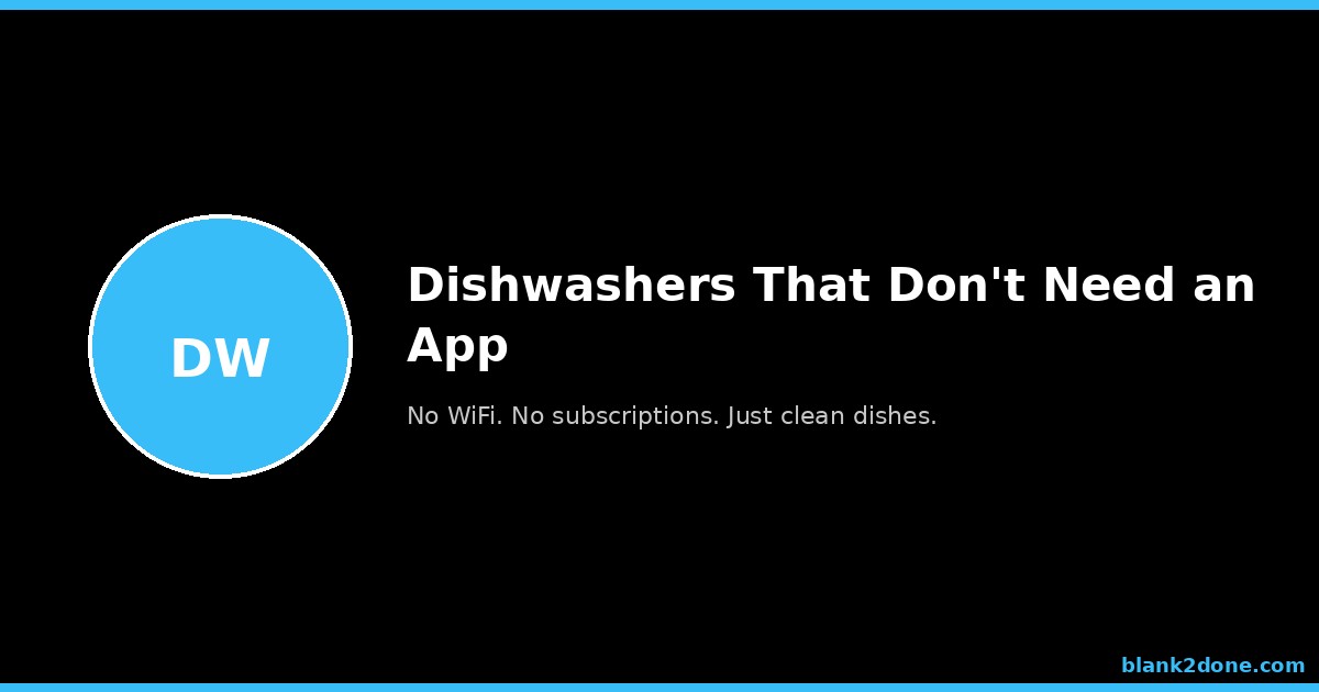 Dishwashers That Don't Need an App: A Buyer's Guide for 2026
