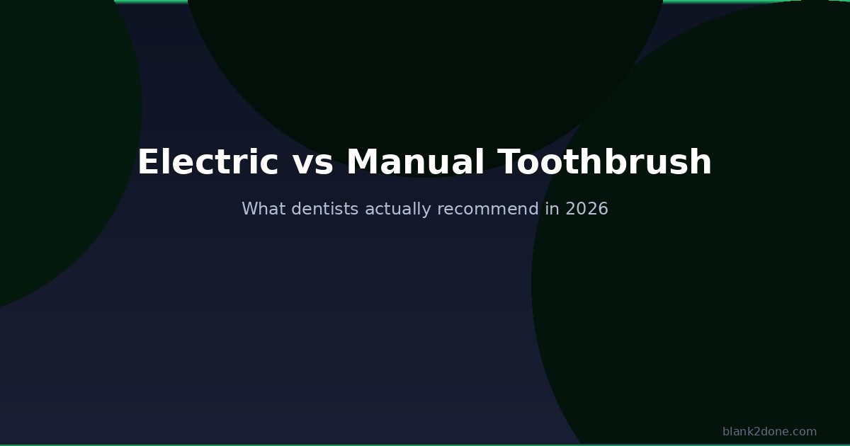 Electric vs Manual Toothbrush: What Dentists Actually Recommend in 2026